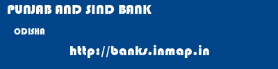 PUNJAB AND SIND BANK  ODISHA     banks information 